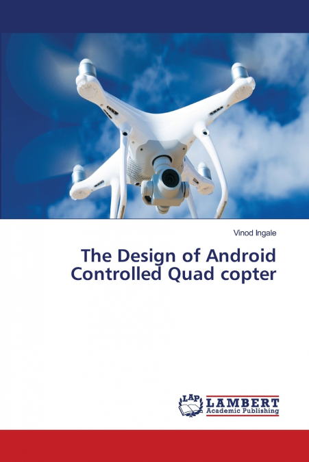 The Design of Android Controlled Quad copter