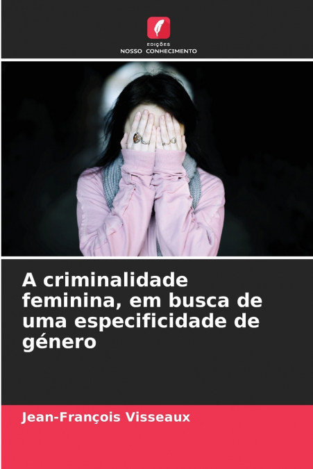 A criminalidade feminina, em busca de uma especificidade de género