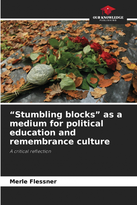 'Stumbling blocks' as a medium for political education and remembrance culture
