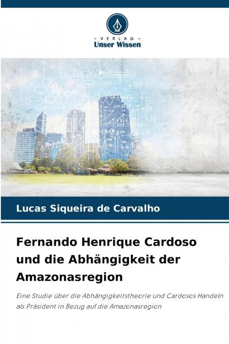 Fernando Henrique Cardoso und die Abhängigkeit der Amazonasregion