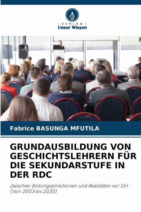 GRUNDAUSBILDUNG VON GESCHICHTSLEHRERN FÜR DIE SEKUNDARSTUFE IN DER RDC