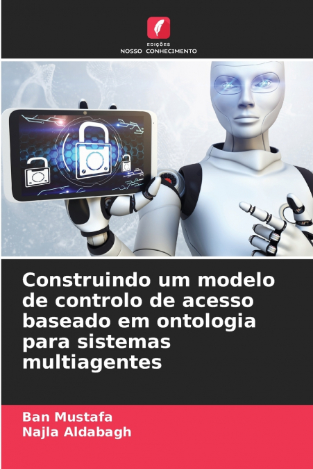 Construindo um modelo de controlo de acesso baseado em ontologia para sistemas multiagentes