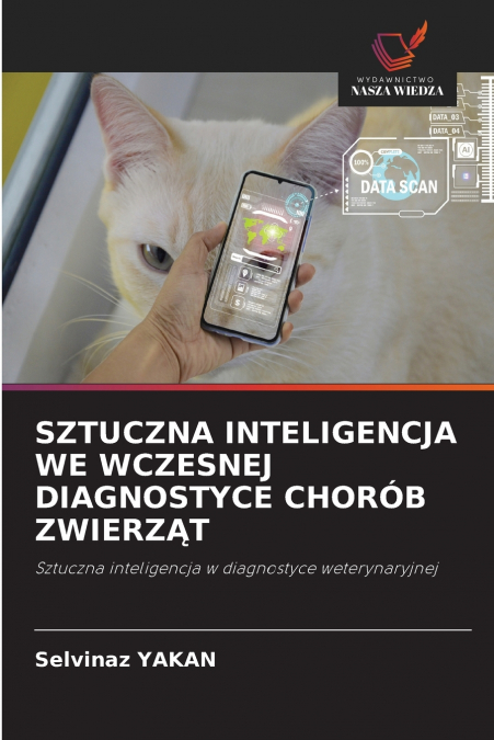 SZTUCZNA INTELIGENCJA WE WCZESNEJ DIAGNOSTYCE CHORÓB ZWIERZĄT