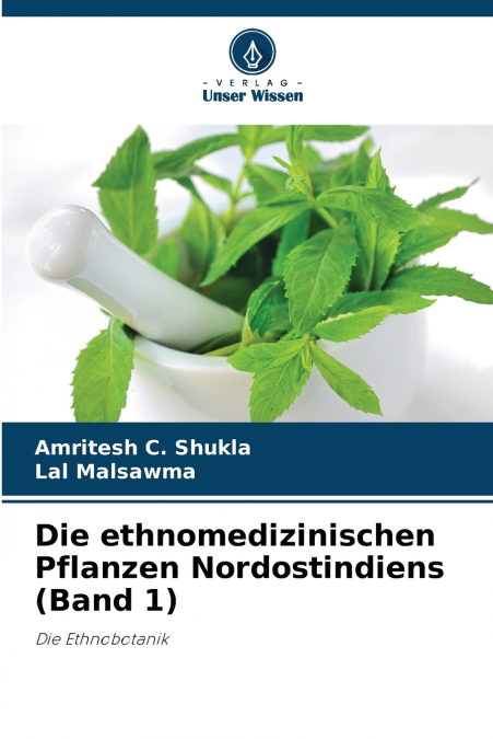 Die ethnomedizinischen Pflanzen Nordostindiens (Band 1)