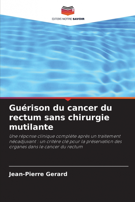 Guérison du cancer du rectum sans chirurgie mutilante