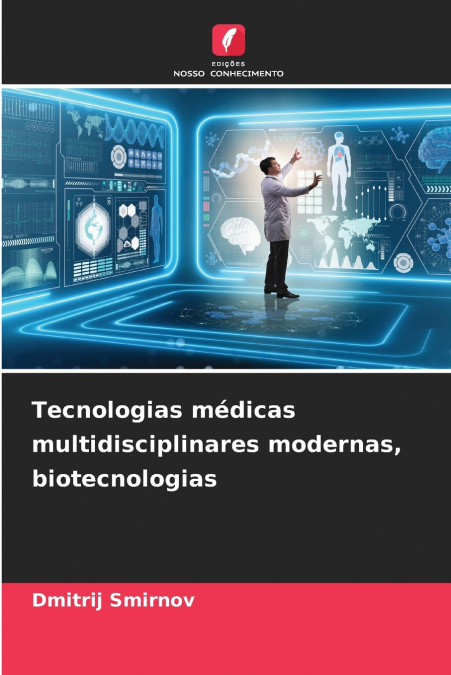 Tecnologias médicas multidisciplinares modernas, biotecnologias