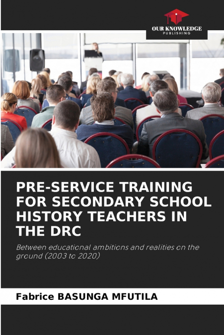 PRE-SERVICE TRAINING FOR SECONDARY SCHOOL HISTORY TEACHERS IN THE DRC