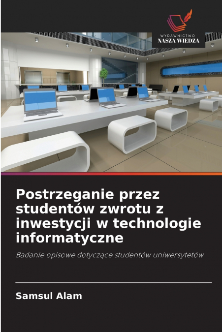 Postrzeganie przez studentów zwrotu z inwestycji w technologie informatyczne