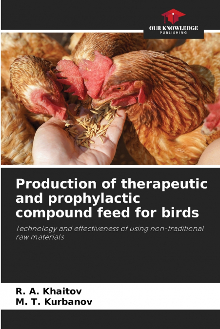 Production of therapeutic and prophylactic compound feed for birds