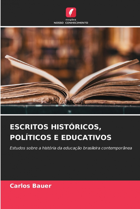 ESCRITOS HISTÓRICOS, POLÍTICOS E EDUCATIVOS