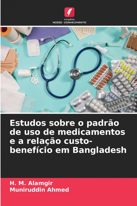 Estudos sobre o padrão de uso de medicamentos e a relação custo-benefício em Bangladesh