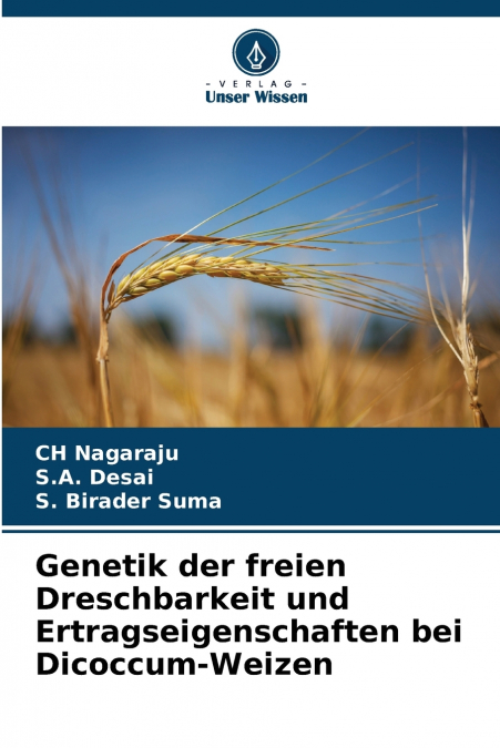 Genetik der freien Dreschbarkeit und Ertragseigenschaften bei Dicoccum-Weizen
