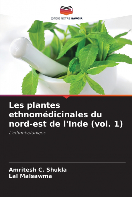Les plantes ethnomédicinales du nord-est de l’Inde (vol. 1)