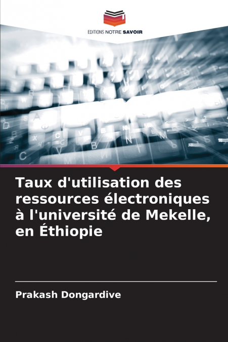 Taux d’utilisation des ressources électroniques à l’université de Mekelle, en Éthiopie