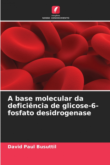 A base molecular da deficiência de glicose-6-fosfato desidrogenase