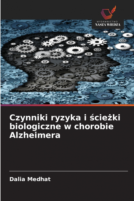 Czynniki ryzyka i ścieżki biologiczne w chorobie Alzheimera