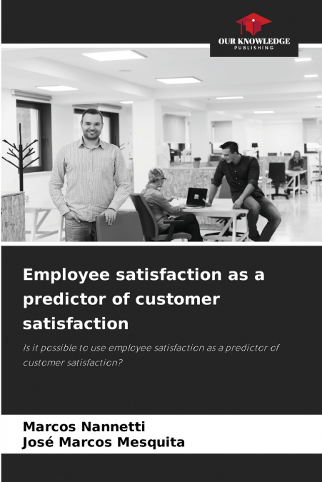Employee satisfaction as a predictor of customer satisfaction