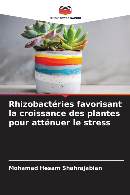 Rhizobactéries favorisant la croissance des plantes pour atténuer le stress