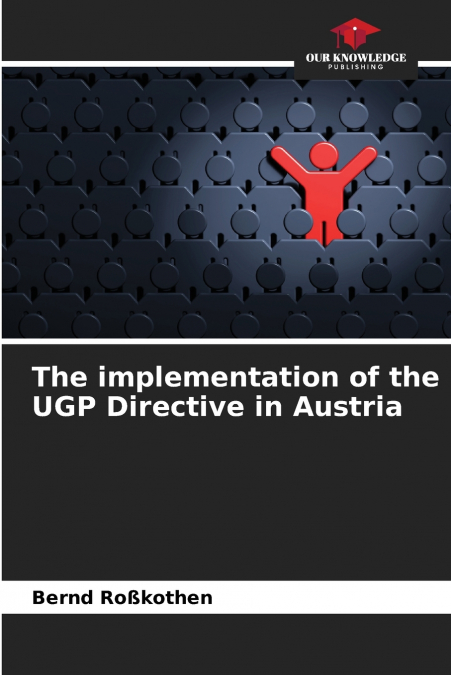 The implementation of the UGP Directive in Austria
