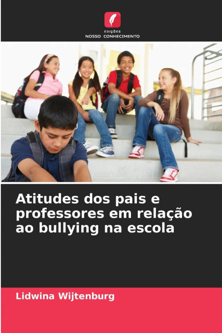 Atitudes dos pais e professores em relação ao bullying na escola