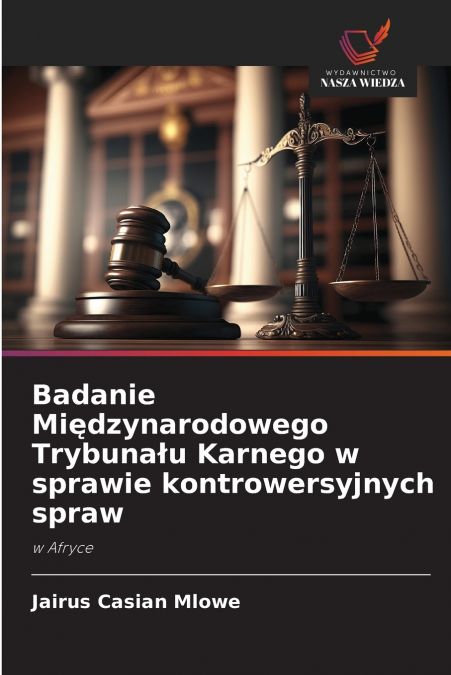 Badanie Międzynarodowego Trybunału Karnego w sprawie kontrowersyjnych spraw