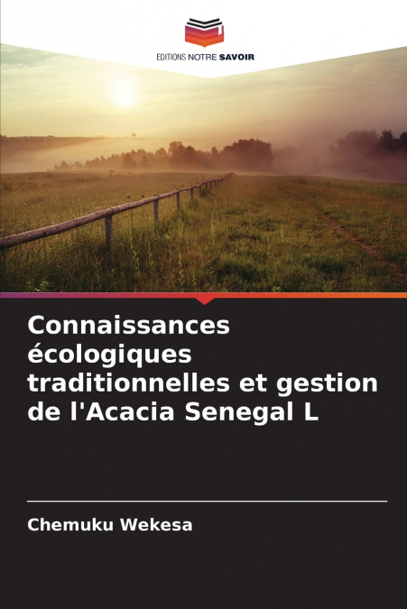 Connaissances écologiques traditionnelles et gestion de l’Acacia Senegal L