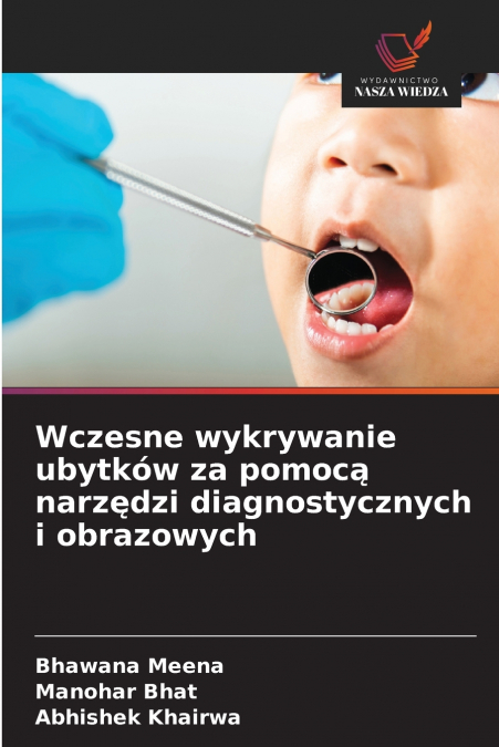 Wczesne wykrywanie ubytków za pomocą narzędzi diagnostycznych i obrazowych