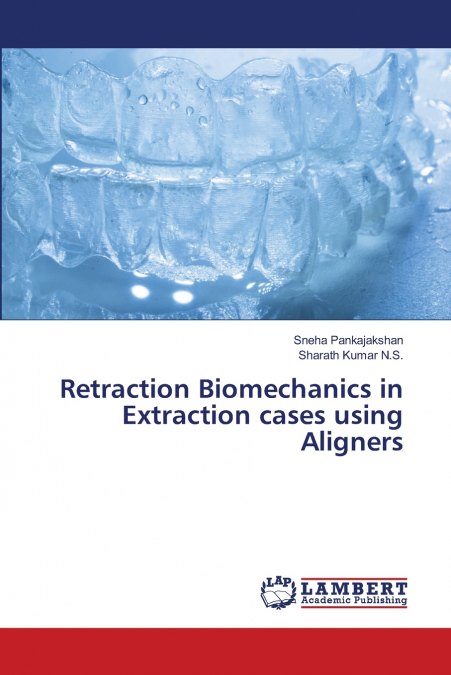 Retraction Biomechanics in Extraction cases using Aligners