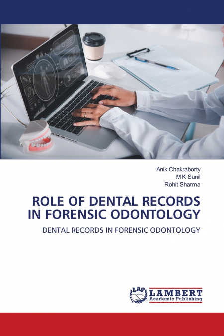 ROLE OF DENTAL RECORDS IN FORENSIC ODONTOLOGY