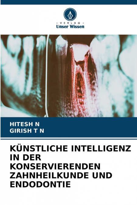 KÜNSTLICHE INTELLIGENZ IN DER KONSERVIERENDEN ZAHNHEILKUNDE UND ENDODONTIE