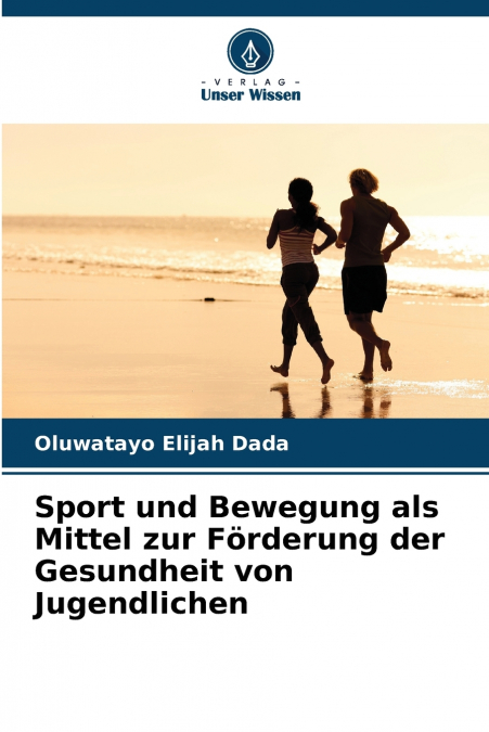 Sport und Bewegung als Mittel zur Förderung der Gesundheit von Jugendlichen