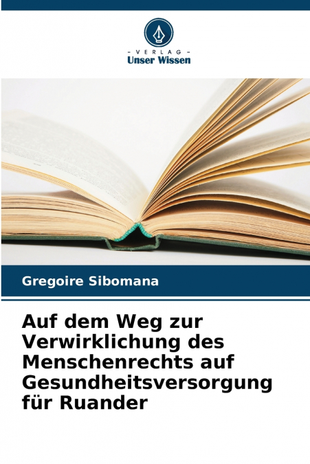 Auf dem Weg zur Verwirklichung des Menschenrechts auf Gesundheitsversorgung für Ruander