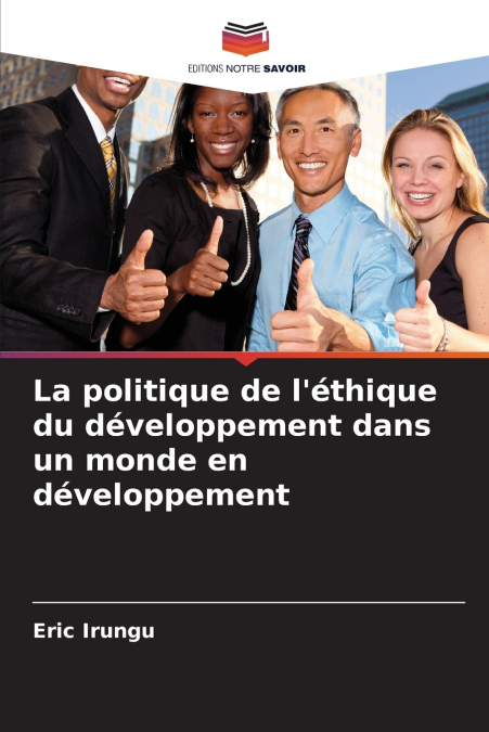 La politique de l’éthique du développement dans un monde en développement