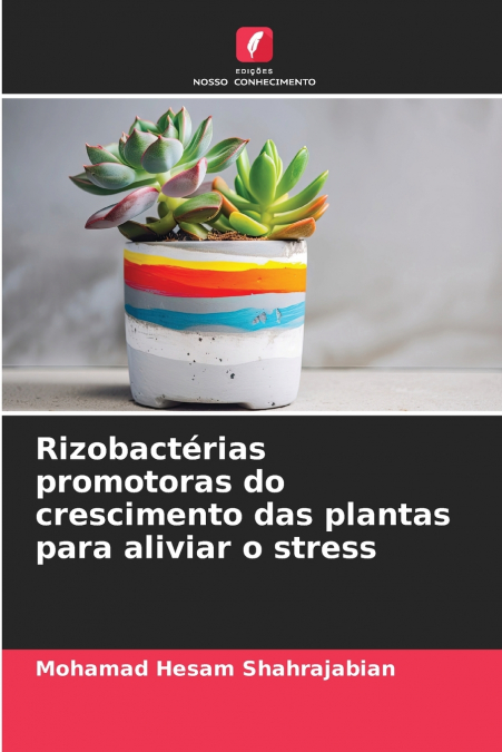 Rizobactérias promotoras do crescimento das plantas para aliviar o stress