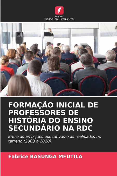 FORMAÇÃO INICIAL DE PROFESSORES DE HISTÓRIA DO ENSINO SECUNDÁRIO NA RDC