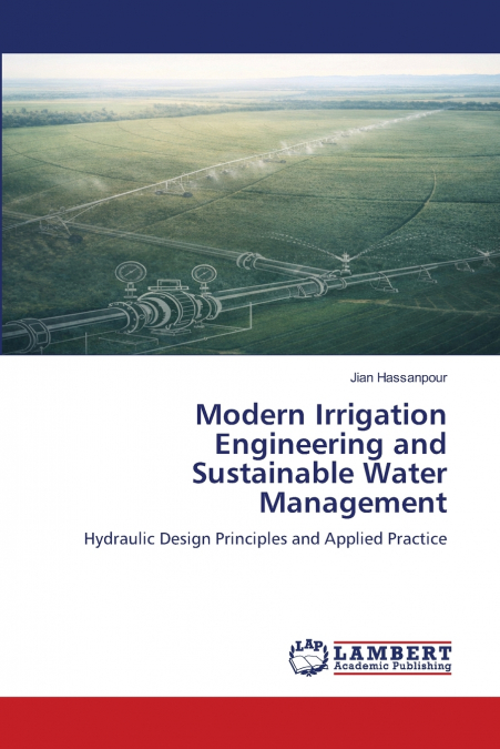 Modern Irrigation Engineering and Sustainable Water Management