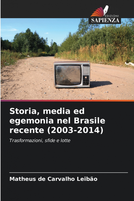 Storia, media ed egemonia nel Brasile recente (2003-2014)
