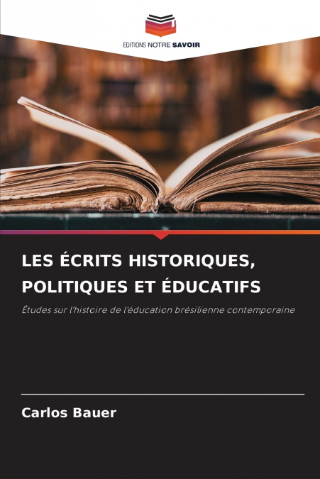 LES ÉCRITS HISTORIQUES, POLITIQUES ET ÉDUCATIFS