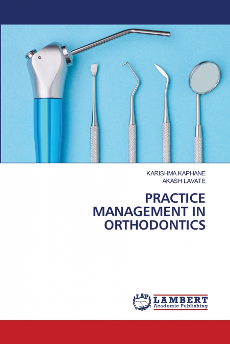 PRACTICE MANAGEMENT IN ORTHODONTICS