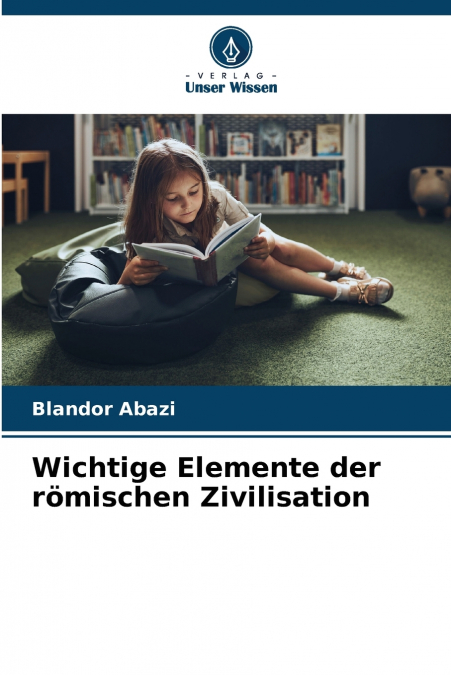 Wichtige Elemente der römischen Zivilisation