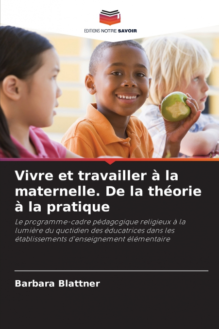 Vivre et travailler à la maternelle. De la théorie à la pratique