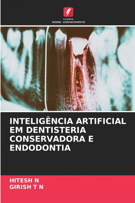INTELIGÊNCIA ARTIFICIAL EM DENTISTERIA CONSERVADORA E ENDODONTIA