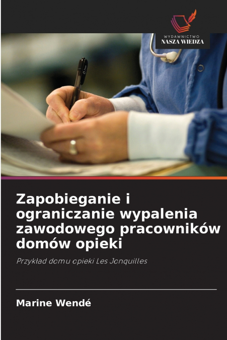 Zapobieganie i ograniczanie wypalenia zawodowego pracowników domów opieki