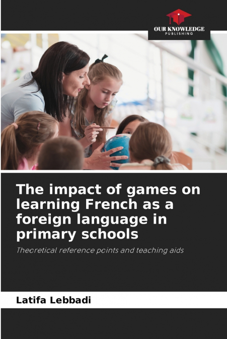 The impact of games on learning French as a foreign language in primary schools