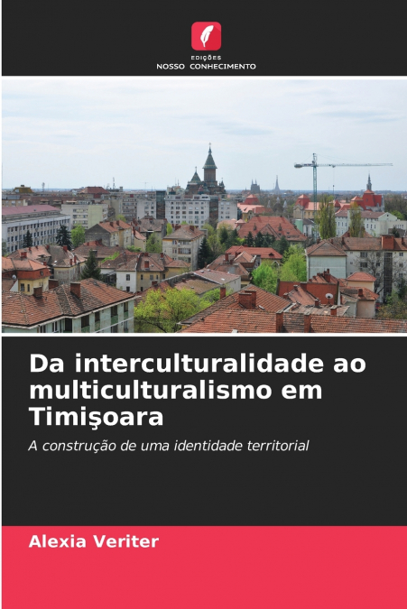 Da interculturalidade ao multiculturalismo em Timişoara