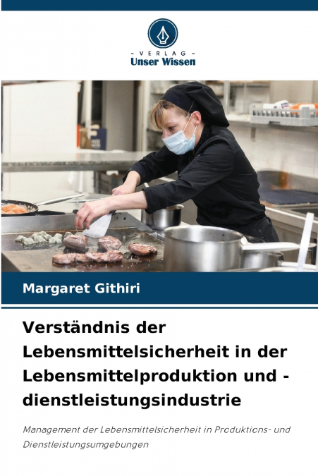 Verständnis der Lebensmittelsicherheit in der Lebensmittelproduktion und -dienstleistungsindustrie