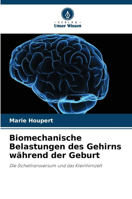 Biomechanische Belastungen des Gehirns während der Geburt