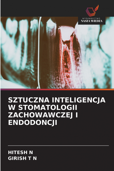 SZTUCZNA INTELIGENCJA W STOMATOLOGII ZACHOWAWCZEJ I ENDODONCJI