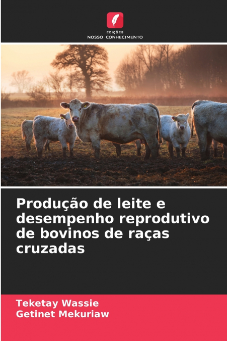 Produção de leite e desempenho reprodutivo de bovinos de raças cruzadas