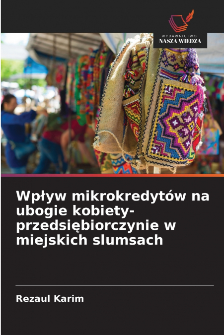 Wpływ mikrokredytów na ubogie kobiety-przedsiębiorczynie w miejskich slumsach